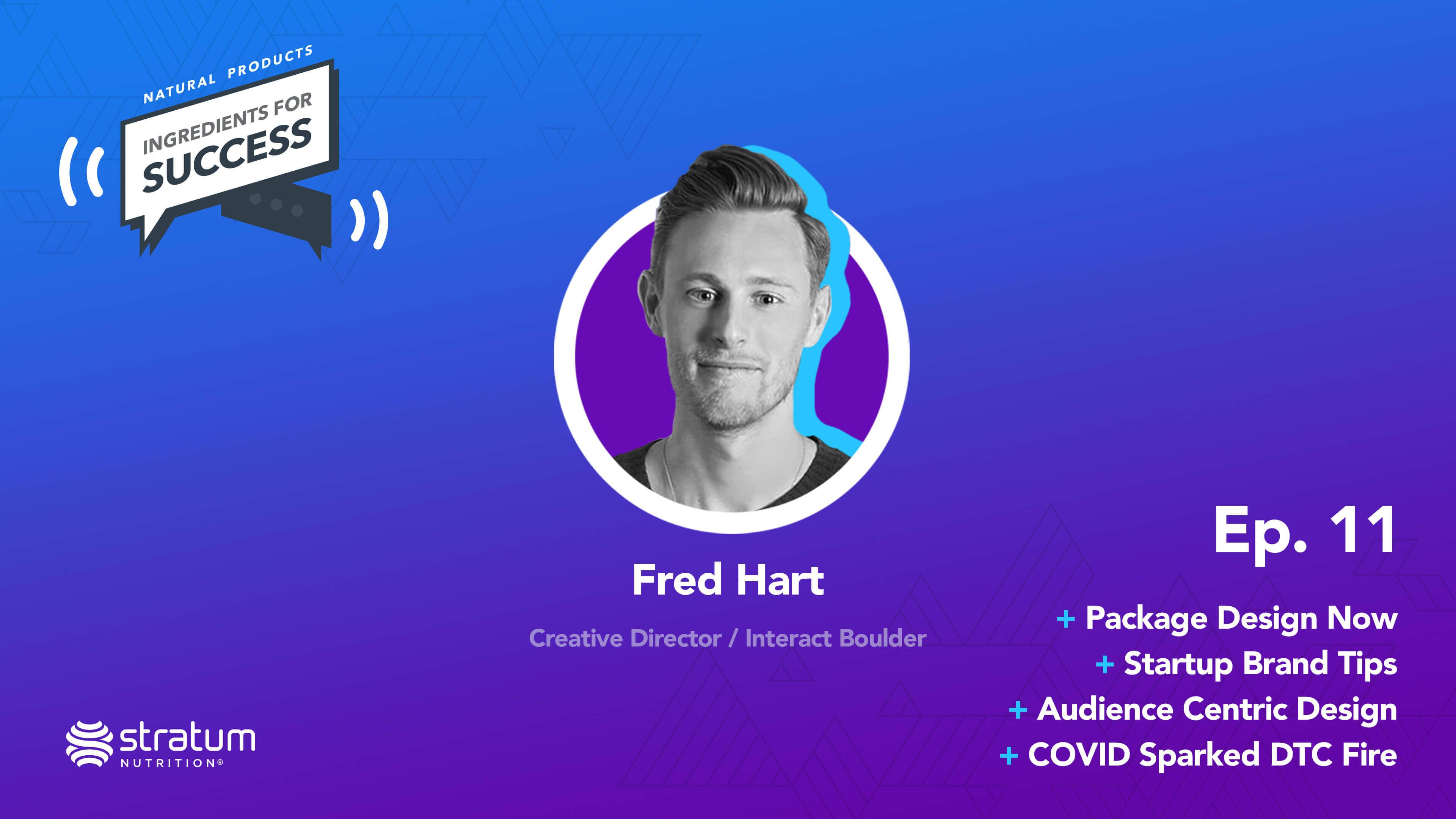 #11 Fred Hart - Creative Director @ Interact Boulder | Stratum Nutrition